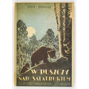 J. Bieniasz - W puszczy nad Salatrukiem. 1947. S věnováním autora.