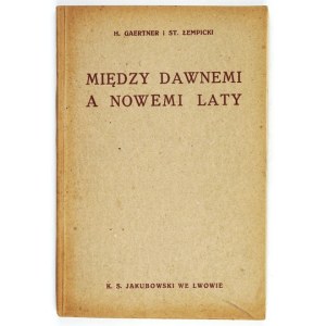 GAERTNER Henryk, ŁEMPICKI Stanisław - Między dawnemi a nowemi laty. Čítanka pro první stupeň nižších gymnázií. S četnými ilustracemi...