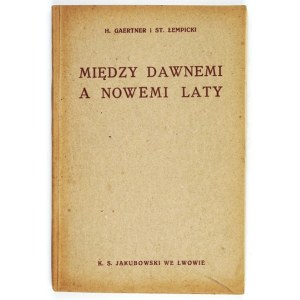 GAERTNER Henryk, ŁEMPICKI Stanisław - Między dawnemi a nowemi laty. Readings for the first grade of junior high schools. With numerous illustrations...