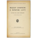 GAERTNER Henryk, ŁEMPICKI Stanisław - Między dawnemi a nowemi laty. Čítanka pro první stupeň nižších gymnázií. S četnými ilustracemi...