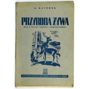 GAYÓWNA D[elfina] - Podręcznik do nauki przyrody żywej dla klasy V powszechnej. Lwów 1937....