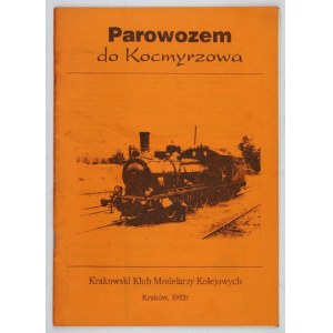 PAROWOZ TO Kocmyrzów. 1992 [Krakow Railway Modelers Club].