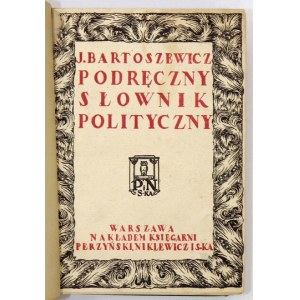 BARTOSZEWICZ Joachim - A handy political dictionary for use by deputies, government officials, members of local government bodies,...