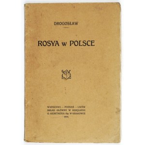 [BUKOWIECKI Stanislaw]. Drogoslav [pseud.] - Rosya in Polen. Warschau-Poznań-Lwów 1914. druk. Jakubowski i Sp.,.