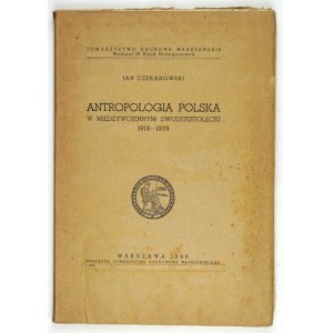CZEKANOWSKI Jan - Antropologia polska w międzywojennym dwudziestoleciu 1919-1939....