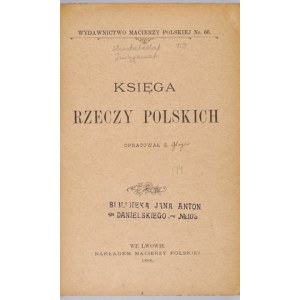 [GLOGER Zygmunt] - Księga rzeczy polskich. Oprac. G. [krypt.]. Lwów 1896. Macierz Polska. 8, s. 498. opr. ppł....