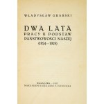 GRABSKI Władysław - Dwa lata pracy u podstaw państwowości naszej (1924-1925). Warszawa 1927. księg. F.Hoesick. 8,...