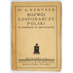 KEMPNER St. A. - Rozwój gospodarczy Polski. Od rozbiorów do niepodległości. Warszawa 1924. Inst. Wyd....