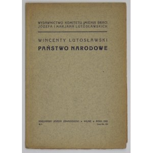 LUTOSŁAWSKI Wincenty - The national state. Vilna 1922. published by the Committee of the Name of the Brothers Joseph and Marjan Lutoslawski. 8,...