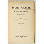 ŁOZIŃSKI Władysław - Życie polskie w dawnych wiekach. (Jahrhundert XVI-XVIII). Wyd. II. Lwów 1908. księg. H. Altenberg. 8,...