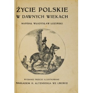 ŁOZIŃSKI W. - Życie polskie w dawnych wiekach. Wyd. III, illustr.