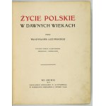 ŁOZIŃSKI W. - Życie polskie w dawnych wiekach. 3. Aufl., illustriert.