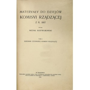 MATERYAŁY do dziejów Komisyi Rządzącej z r. 1807. Wydał M. Rostworowski. T.1:...