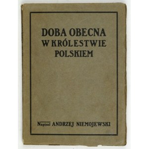 NIEMOJEWSKI Andrzej - Doba obecná v Království polském. Kraków 1905. Red. miesięcznika politycznego Wyzwolenie......