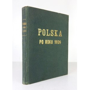 POLSKA po roku 1926. Wydanie zbiorowe. Warszawa [1936]. Wyd. Legjonu Śląskiego Stow. Powstańców Śląskich. 4, s. 307, [8]...