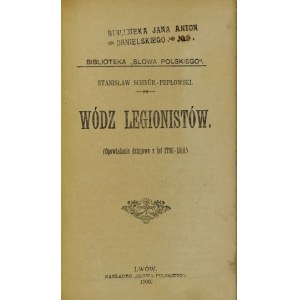 SCHNÜR-PEPŁOWSKI Stanisław - Wódz legionistów. (Opowiadanie dziejowe z lat 1790-1818). Lwów 1900. Nakł. Słowa Pol.....