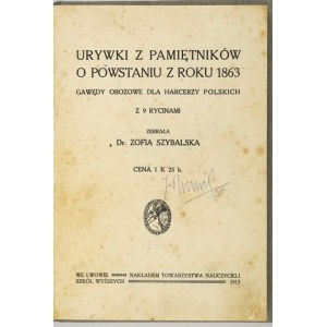 SZYBALSKA Zofia - Urywki z pamiętników o powstaniu z roku 1863. Gawędy obozowe dla sccerzy polskich....