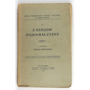 Z DZIEJÓW hajdamaczyzny. Cz.1-2. Z przedm. H. Mościckiego. Warszawa 1905. Nakł. Gebethner a Wolff. 16d, s. XII, [13]-1...