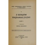 From the history of hajdamachyn. Cz.1-2. z przedm. H. Mościcki. Warsaw 1905, Nakł. Gebethner and Wolff. 16d, pp. XII, [13]-1....