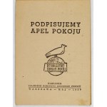 PODPISUJEMY Apel Pokoju. Warszawa, V 1950. Polski Komitet Obrońców Pokoju. 16 podł., s. 61, [2]....
