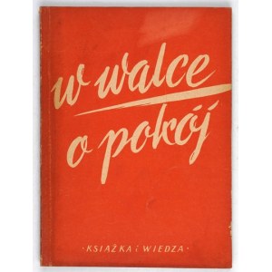 NA CESTĚ ZA MÍR. Projevy na stockholmském zasedání Stálého výboru Světového kongresu obránců míru. Varšava 195...