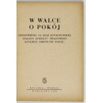 W WALCE o pokój. Przemówienia na Sesji Sztokholmskiej Stałego Komitetu Światowego Kongresu Obrońców Pokoju. Warszawa 195...