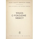 WALKA o pokojowe Niemcy. Warszawa 1951. Książka i Wiedza. 8, s. 30, [1]. brosz. Biblioteczka Agitatora Pokoju.