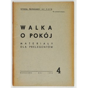 WALKA o pokój. Materiały dla prelegentów. [Nr] 4. Warszawa, V 1950. Wydział Propagandy KC PZPR. 8, s. 82, [2]....