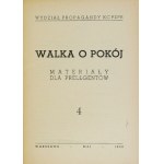 WALKA o pokój. Materiały dla prelegentów. [Nr] 4. Warszawa, V 1950. Wydział Propagandy KC PZPR. 8, s. 82, [2]....