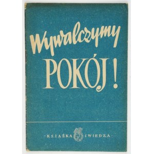 WYWALCZYMY pokoj! Varšava 1950, Książka i Wiedza. 8, s. 23, [1]. brož.