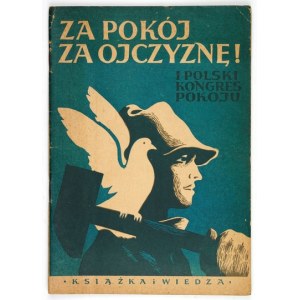 FOR PEACE, for the homeland! (I Polish Peace Congress). Warsaw 1950, Książka i Wiedza. 8, s. 41, [2]....