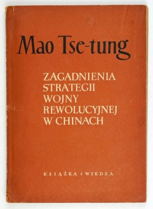 MAO TSE-TUNG - Zagadnienia strategii wojny rewolucyjnej w Chinach. Warsaw 1954 Book and Knowledge. 8, s. 109, [3]...