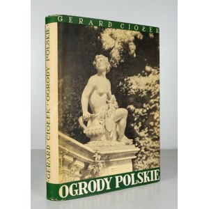 CIOŁEK Gerard - Ogrody polskie. I. Przemiany treści i formy. Warszawa 1954. Budownictwo i architektura. 4, s. 312, [4], ...