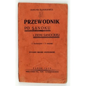 SŁUSZKIEWICZ Edmund - Sprievodca po Sanoku a krajine Sanok. Dve mapy a ilustrácie. Sanok 1936 [ital. 1938]. Nakł....