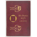 WEISS F.G.Ad. - Wie Breslau wurde. Breslau [przedm. 1906]. L. Freund. 8, s. XIII, [1], 257, tabl. 4. opr. oryg....