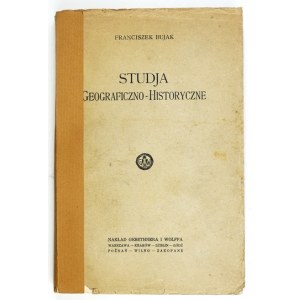 BUJAK Franciszek - Studja geograficzno-historyczne. Varšava 1925, Gebethner a Wolff. 8, s. XI, [1], 299....