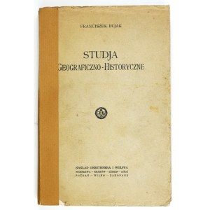 BUJAK Franciszek - Studja geograficzno-historyczne. Warszawa 1925. Gebethner i Wolff. 8, s. XI, [1], 299....