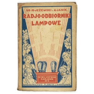 JEŻEWSKI Mieczysław, JANIK Aleksander - Radjoodbiorniki lampowe. Presné metódy montáže a nastavenia jednoduchších prijímačov....