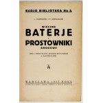 GADKOWSKI L[eon], KIERUZALSKI E. - Wieczne baterje i prostowniki anodowe. Opis i praktyczny sposób wykonania. Z ilustrac...