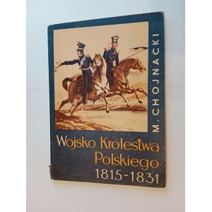 MIECZYSŁAW CHOJNACKI, ARMÁDA POLSKÉHO KRÁLOVSTVÍ 1815-1831