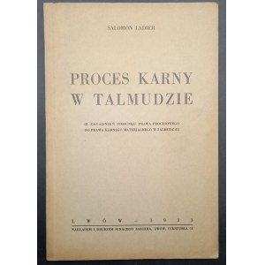 Salomon Ladier Proces karny w Talmudzie (Z zagadnień stosunku prawa procesowego do prawa karnego materjalnego w Talmudzie)