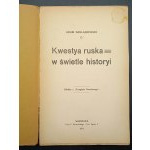 Adam Szelągowski Kwestya ruska a świetle historyi