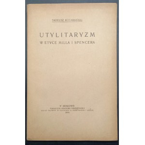 Tadeusz Kotarbinski Der Utilitarismus in der Ethik von Mill und Spencer 1915