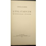 Tadeusz Kotarbinski Der Utilitarismus in der Ethik von Mill und Spencer 1915