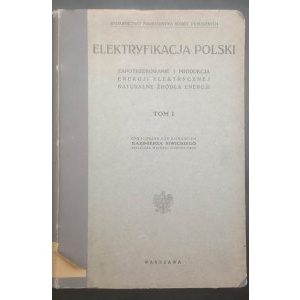 Kazimierz Siwicki Elektryfikacja Polski Zapotrzebowanie i produkcja energii elektrycznej Naturalne źródła energii Tom I 4 zeszyty