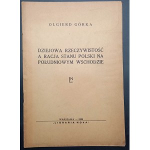 Olgierd Gorka Historical reality and Poland's racja stanu in the South East