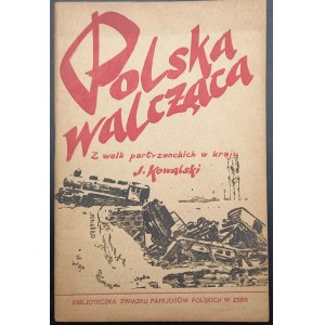 J. Kowalski Bojujúce Poľsko Z partizánskych bojov v krajine