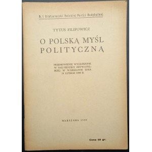 Tytus Filipowicz O Polską myśl polityczną Przemówienie wygłoszone w sali resursy obywatelskiej w Warszawie dnia 26 lutego 1936 r.
