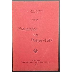 Ks. Józef Archutowski Patrjarchat czy Matrjarchat?