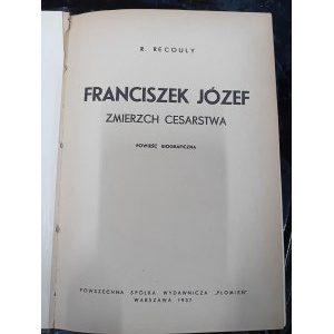 R. Recouly Franciszek Józef Zmierzch Cesarstwa Powieść biograficzna
